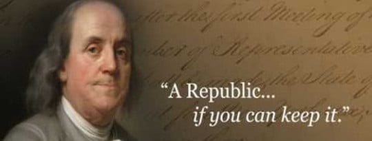 A Republic If You Can Keep It!